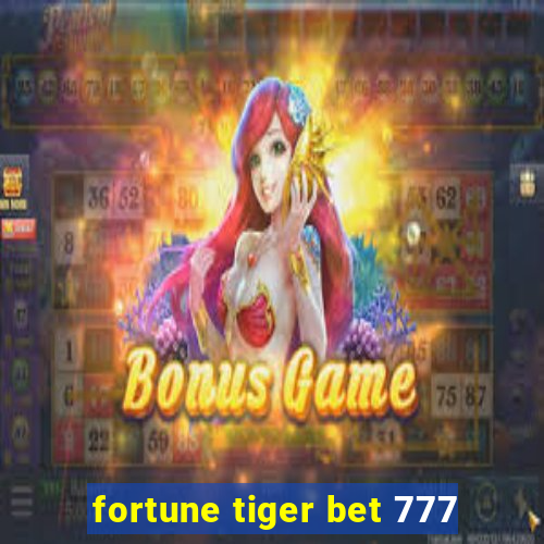fortune tiger bet 777